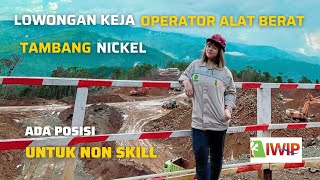 ADA POSISI UNTUK NON SKILL Loker PTIWIP Operator Alat Berat Tambang Nickel [upl. by Akciret]