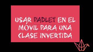 Usar Padlet en el móvil para una clase invertida [upl. by Ob959]