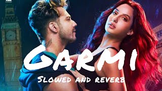 GARMI slowed and reverb Badshah viral youtube norafatehi video viralvideos garmisong [upl. by Sams366]