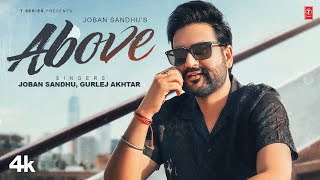 ABOVE Official Video  JOBAN SANDHU  GURLEJ AKHTAR  Latest Punjabi Songs 2024 [upl. by Enilauqcaj]