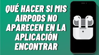 Qué hacer si mis AirPods no aparecen en la aplicación Encontrar 2024 [upl. by Grounds]