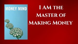 MONEY MIND  I AM the Master of Making Money  Audiobook [upl. by Lawson]