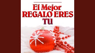 El Mejor Regalo Eres Tu [upl. by Felipa]