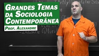 Sociologia  Grandes Temas da Sociologia Contemporânea [upl. by Nosiddam]