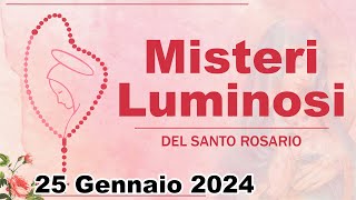 Misteri Luminosi Del Santo Rosario 25 Gennaio 2024  Santo Rosario Di Oggi [upl. by Enawd]