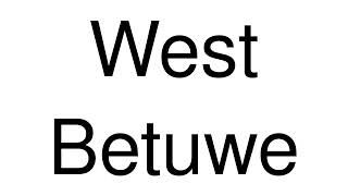 How to Pronounce West Betuwe Netherlands [upl. by Rannug]