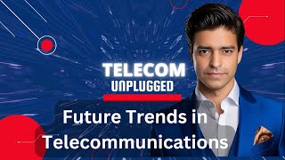 09 Telecom Unplugged Future Trends in Telecommunications [upl. by Ahsha837]