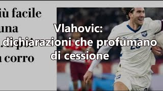 Vlahovic dichiarazioni che profumano di cessione [upl. by Alderson166]