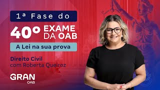 1ª fase do 40º Exame OAB  A Lei na sua prova  Direito Civil com Roberta Queiroz [upl. by Baggett940]