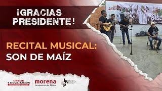 Gracias Presidente  Recital musical Son de maíz [upl. by Dlnaod]