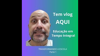 Replanejando a escola  Educação em Tempo Integral  Parte 1 [upl. by Nylegna601]