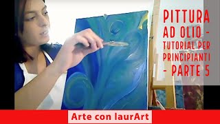 Pittura ad olio  tutorial per principianti  parte 5 [upl. by Rinaldo]