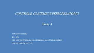 CONTROLE GLICÊMICO PERIOPERATÓRIO Parte 3 [upl. by Wolsky811]