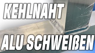 Aluminiumrahmen Kehlnaht Schweißen Tipps Alurahmen Aluschweißen Wigschweißen [upl. by Gadmann]