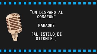 Un disparo al corazón KARAOKE  Canción de ottoniel karaoke undisparoalcorazón cantar [upl. by Aenyl]