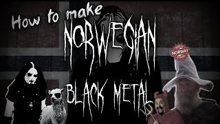 How to make Norwegian Black Metal [upl. by Nelag159]