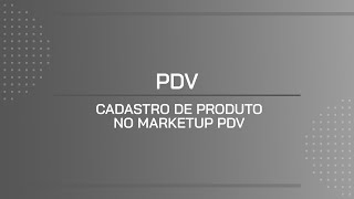 TUTORIAL  CADASTRO DE PRODUTO NO MARKETUP PDV [upl. by Anerdna]