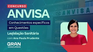 Concurso ANVISA Conhecimentos específicos em Questões  Legislação Sanitária [upl. by Nednal447]