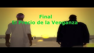 GTA SA Loquendo  Los Groove Street The Broken Family  Capitulo Final El Precio de la Venganza [upl. by Ecirtnom645]