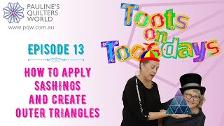 Toots On Toosdays  Episode 13How To Apply Sashings and Create Outer Triangles [upl. by Aniteb94]