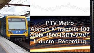 Inductor Recording PTV Metro Alstom XTrapolis 100 ONIX 1500 IGBTVVVF [upl. by Nylsaj]