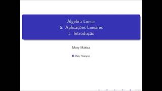 Álgebra Linear  6 Aplicações Lineares  1 Introdução [upl. by Lamond]