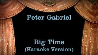 Peter Gabriel  Big Time  Lyrics Karaoke Version [upl. by Eiznil746]