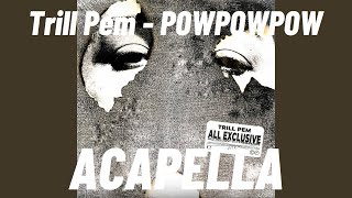 ACAPELLA Trill Pem  POWPOWPOW 160bpm G Minor [upl. by Imogene]