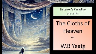 Cloths of Heaven  WB Yeats  Poem Recitation with subtitles [upl. by Danie]