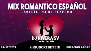 MIX ROMÁNTICO EN ESPAÑOL especial 14 de febrero DJ RIVERA EL SALVADOR [upl. by Eenitsed453]