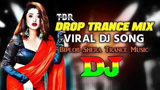 Drop Trance Mix  TikTok  Viral Dj Song  Dj Biplob Shera  Trance Music  Dj Gan 2024 [upl. by Wynnie]