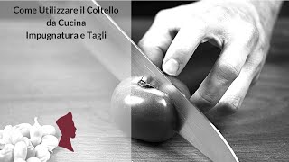 Come Utilizzare il Coltello da Cucina  Impugnatura e Tagli [upl. by Gwyn990]