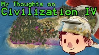 My Thoughts on Sid Meiers Civilization IV [upl. by Bebe]