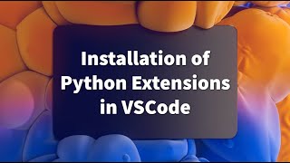 Installation of Python Extensions in VSCode  Day2  Python Course [upl. by Ruperto]