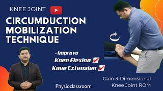 KNEE JOINT CIRCUMDUCTION MOBILIZATION TECHNIQUE  UNLOCK KNEE RANGES  FLEXIONEXTENSION [upl. by Ranite937]