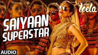 Saiyaan Superstar Full Song Audio  Sunny Leone  Tulsi Kumar  Ek Paheli Leela [upl. by Coral]