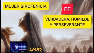 FE VERDADERA HUMILDE Y PERSEVERANTE JESUS Y LA MUJER SIROFENICIA CANANEA LIBNY ALCANTARA PREDICA [upl. by Eteragram]