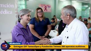 Entregan DIF Tamaulipas y Fundación Telmex 300 aparatos auditivos [upl. by Drahsar]