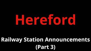 Hereford Railway Station Announcements Part 3 [upl. by Middleton552]