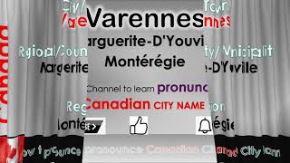 Varennes  How to pronounce Varennes MargueriteDYouville Montérégie in French Canadian accent [upl. by Ballard]