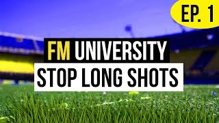 FM University  Stop Long Shots  Football Manager 2019 [upl. by Henigman454]