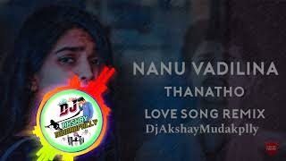 Nanu Vadilina Breakup Song Hip Hop mixing Dj Akshay Mudakpally [upl. by Einon855]