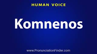 How To Pronounce Komnenos [upl. by Schoenfelder]