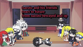 Naruto and his friends react to future from Naruto betrayed and opgacha clubAU in description [upl. by Selby]