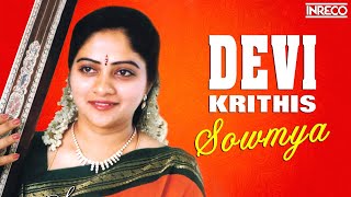 CARNATIC CLASSICALS  DEVI KRITHIS  sowmya carnatic songs  Devotional Jukebox [upl. by Hassi]