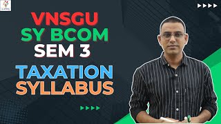 VNSGU  SY BCOM SEM 3  TAXATION SYLLABUS  EABHYASU [upl. by Nerrol903]