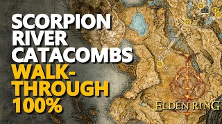 Scorpion River Catacombs Walkthrough 100 Elden Ring [upl. by Nnylg]