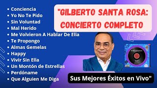 quotGILBERTO SANTA ROSA Concierto Completo  Sus Mejores Éxitos en Vivoquot  AUDIO [upl. by Araldo]