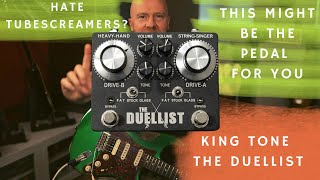 Hate Tube Screamer This Might Be The Pedal For You  Kingtone Duellist [upl. by Oyek]