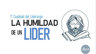 La humildad de un Líder  Cualidades del Liderazgo [upl. by Adaha]